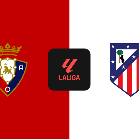 Soi Kèo Osasuna vs Atletico Madrid lúc 00h00 ngày 16/5