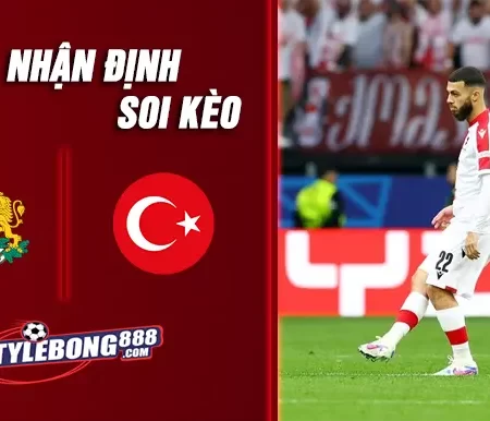 Soi Kèo Bulgaria vs Thổ Nhĩ Kỳ lúc 1h45 ngày 12/10
