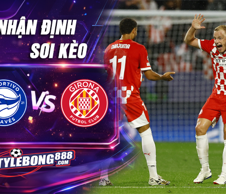 Soi Kèo Alaves vs Girona lúc 03h00 ngày 24/02