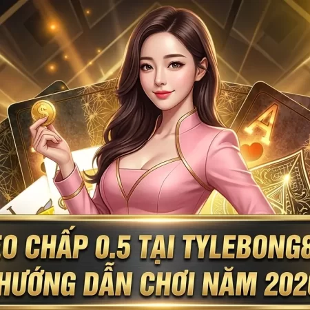 Kèo Chấp 0.5 Tại Tylebong888 – Hướng Dẫn Chơi Năm 2026