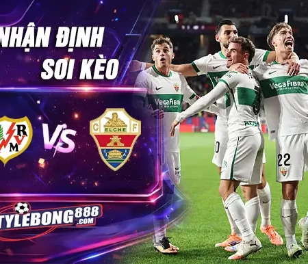 Soi Kèo Rayo Vallecano vs Elche lúc 02h00 ngày 04/04