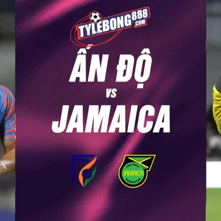 Soi Kèo Ấn Độ vs Jamaic lúc 01h30 ngày 28/05