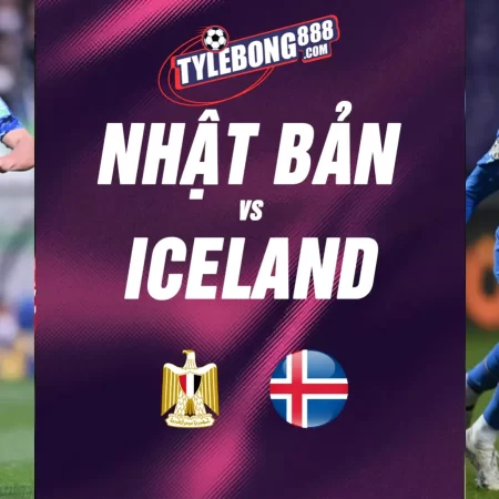 Soi Kèo Nhật Bản vs Iceland lúc 17h25 ngày 31/05