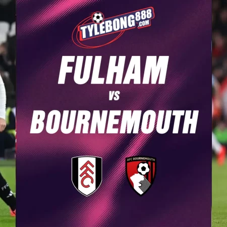 Soi Kèo Fulham vs Bournemouth lúc 21h00 ngày 09/05
