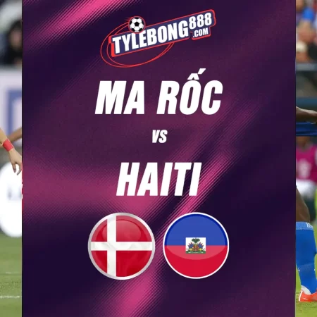 Soi kèo trận Ma Rốc vs Haiti lúc 05h00 ngày 25 /06