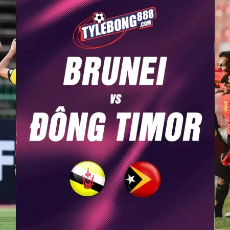 Soi Kèo Brunei vs Đông Timor lúc 19h15 ngày 02/06