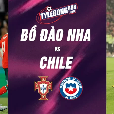 Soi Kèo Bồ Đào Nha vs Chile lúc 00h45 ngày 07/06