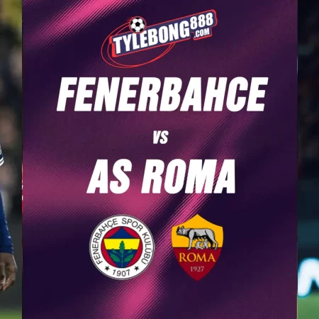 Soi kèo trận Fenerbahce vs AS Roma lúc 23h45 ngày 10/09