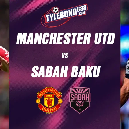 Soi kèo trận Manchester Utd vs Sabah Baku lúc 02h00 ngày 11/09